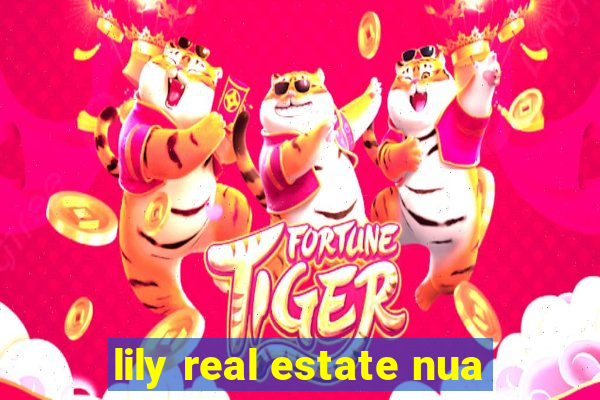 lily real estate nua