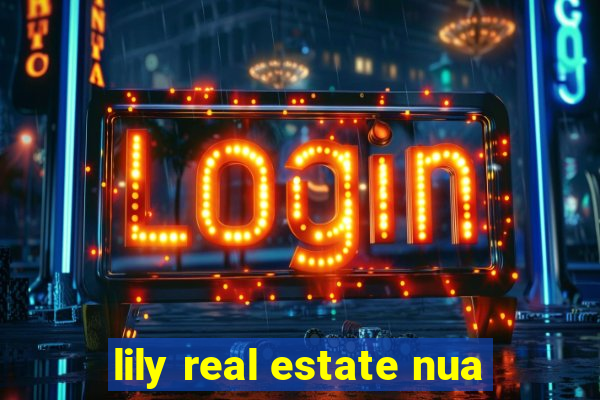 lily real estate nua