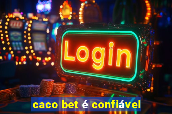 caco bet é confiável