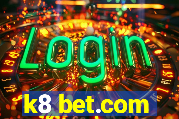 k8 bet.com