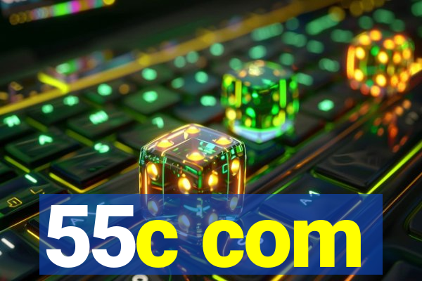 55c com