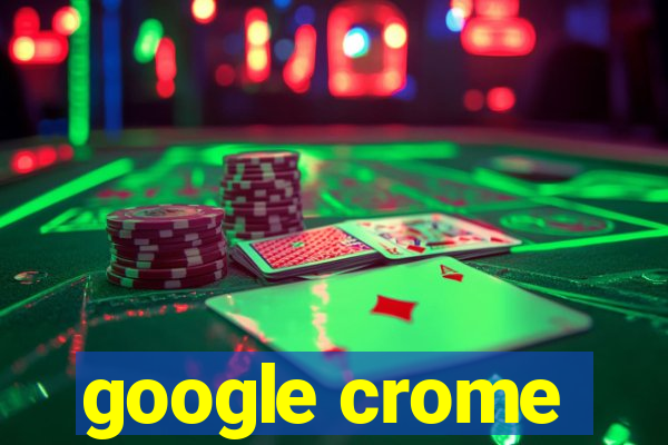 google crome