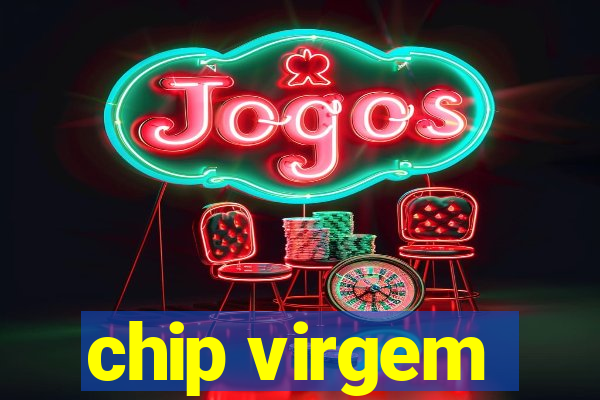 chip virgem