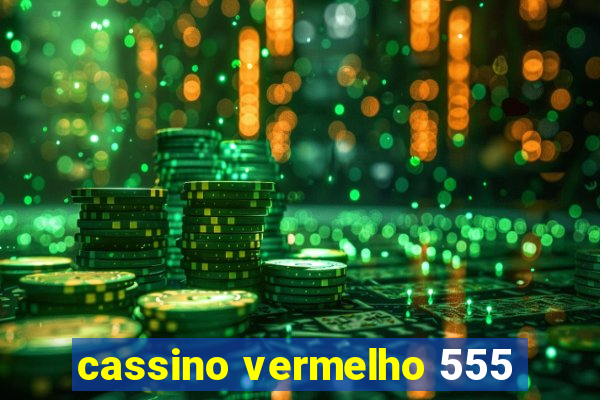 cassino vermelho 555