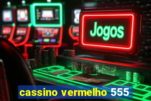 cassino vermelho 555