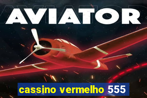 cassino vermelho 555