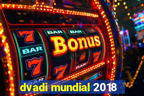 dvadi mundial 2018