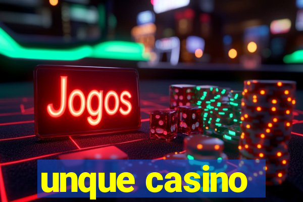 unque casino