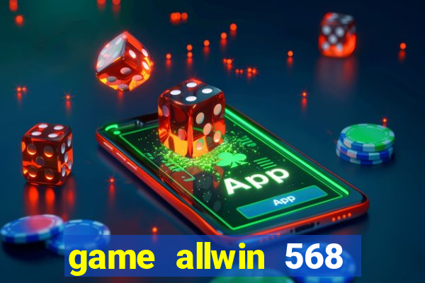 game allwin 568 com login