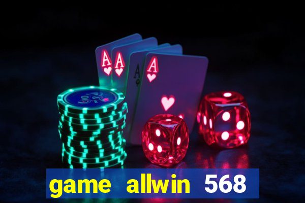 game allwin 568 com login