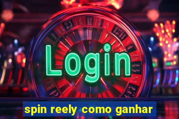 spin reely como ganhar