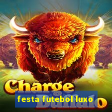 festa futebol luxo