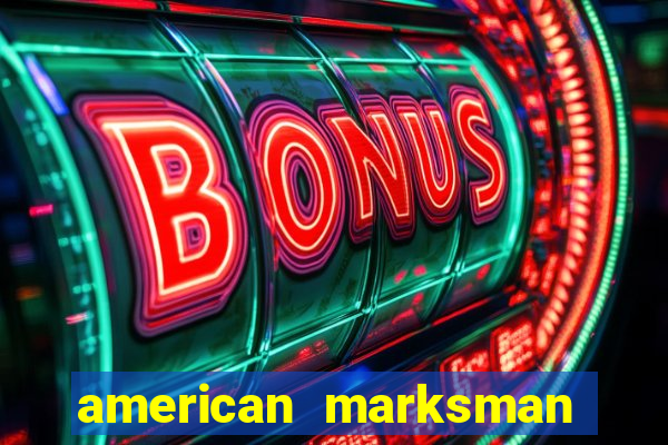 american marksman apk dinheiro infinito