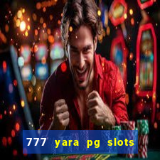 777 yara pg slots paga mesmo