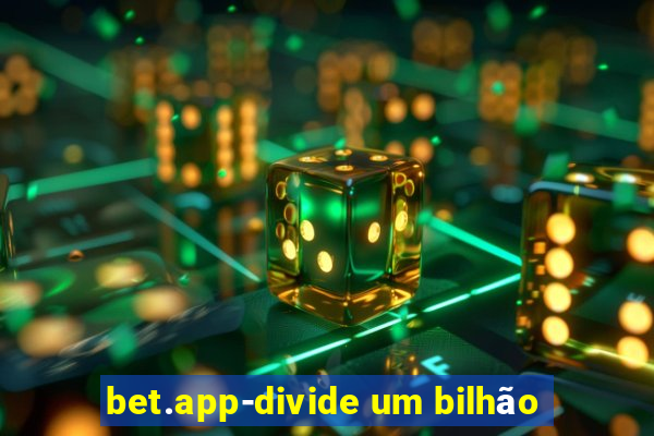 bet.app-divide um bilhão