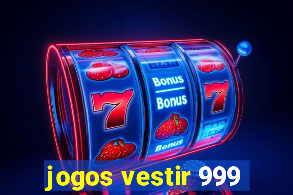 jogos vestir 999