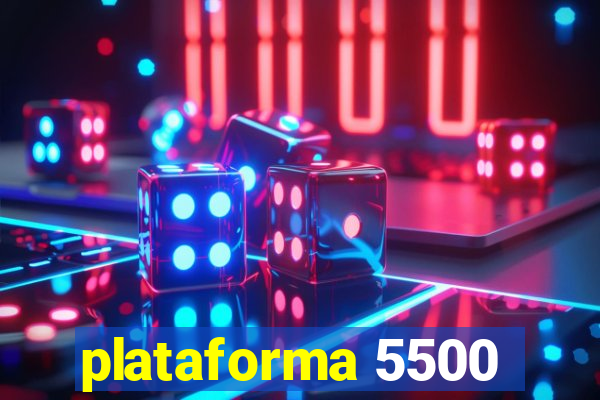 plataforma 5500