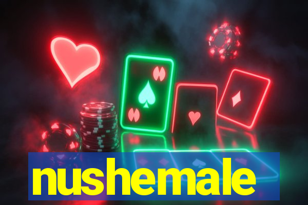 nushemale