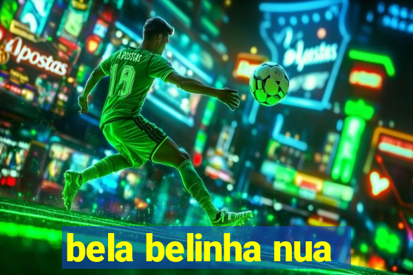 bela belinha nua