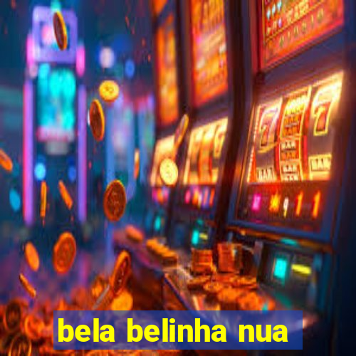 bela belinha nua