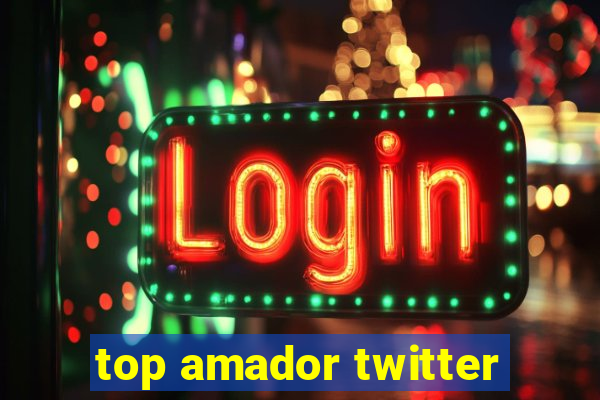 top amador twitter