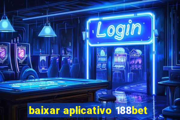 baixar aplicativo 188bet