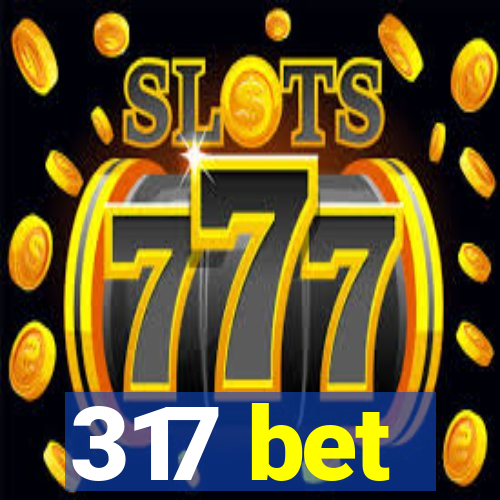 317 bet