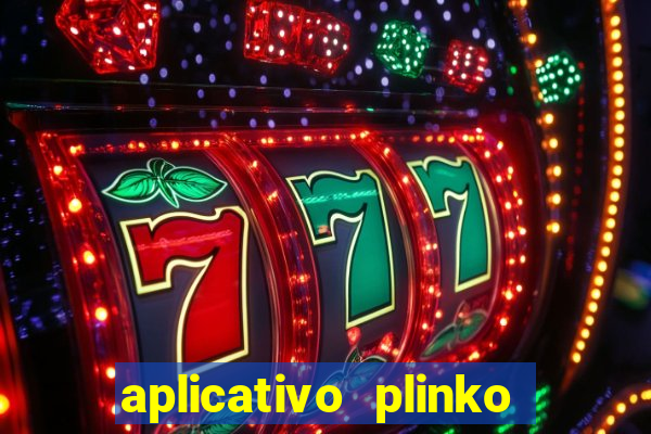 aplicativo plinko paga mesmo