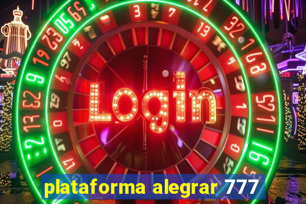 plataforma alegrar 777