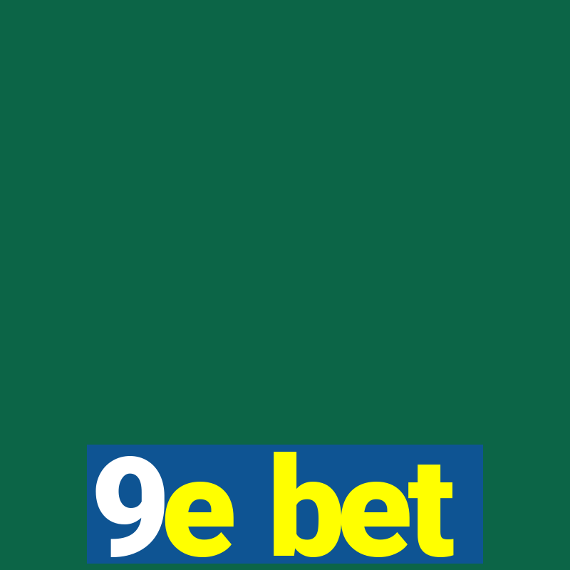 9e bet