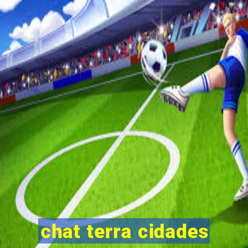 chat terra cidades