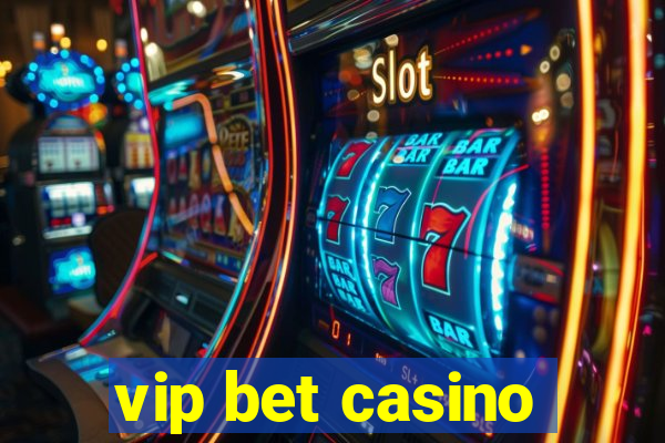 vip bet casino