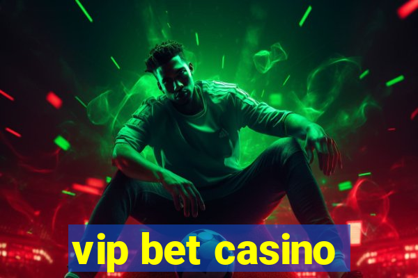 vip bet casino