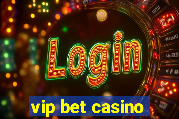 vip bet casino