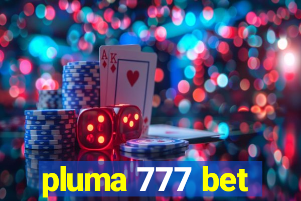 pluma 777 bet