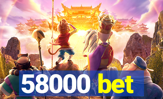 58000 bet