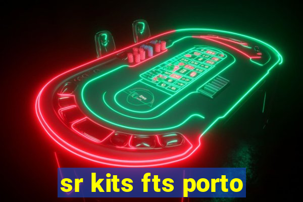 sr kits fts porto