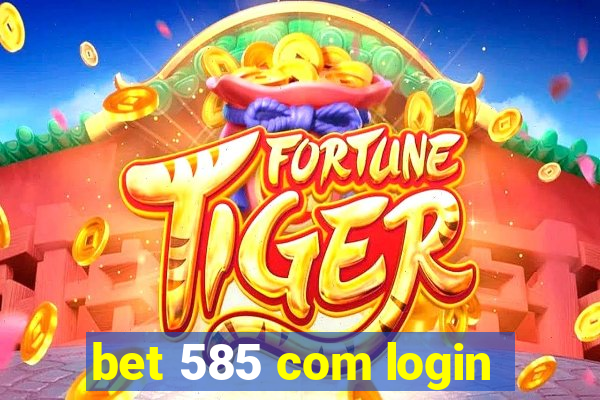 bet 585 com login