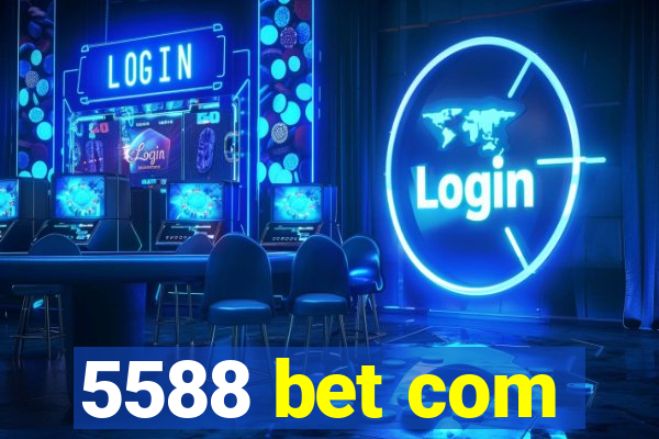 5588 bet com