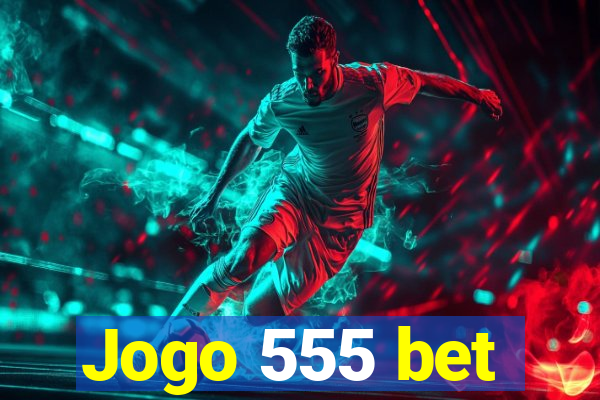 Jogo 555 bet