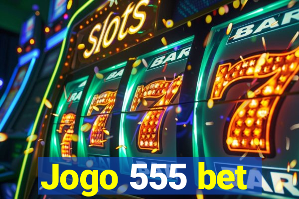 Jogo 555 bet