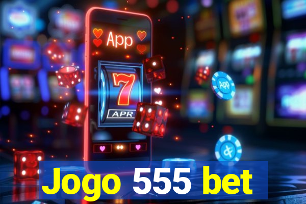 Jogo 555 bet