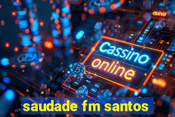 saudade fm santos