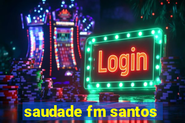 saudade fm santos