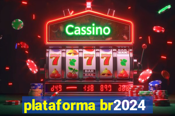 plataforma br2024