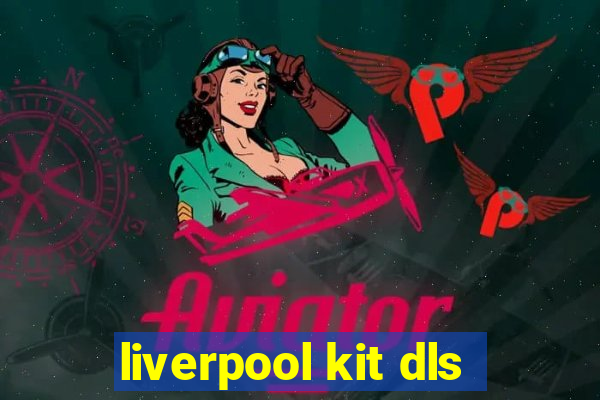 liverpool kit dls