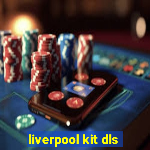 liverpool kit dls