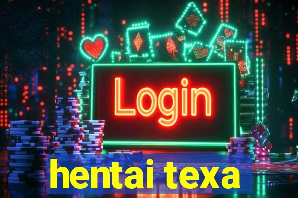 hentai texa