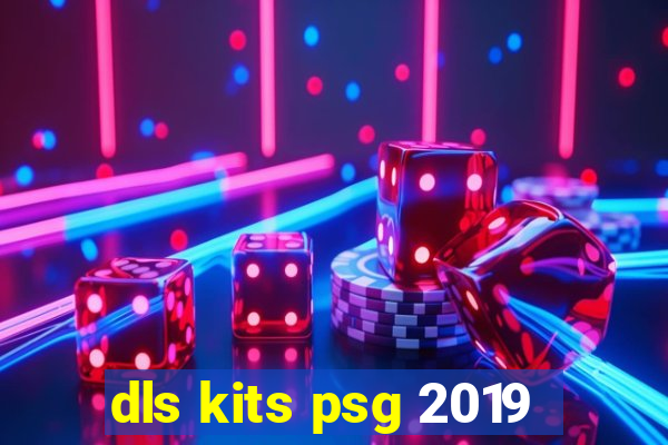 dls kits psg 2019