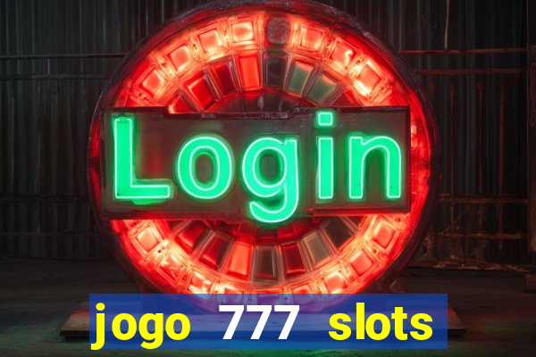 jogo 777 slots paga mesmo